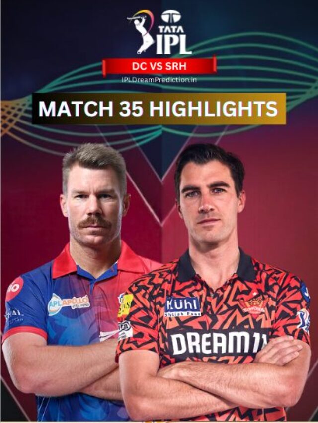 IPL 2024 DC VS SRH MATCH 35 HIGHLIGHTS